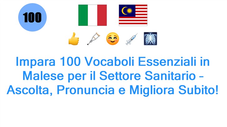 Impara 100 Vocaboli Essenziali in Malese per il Settore Sanitario – Ascolta, Pronuncia e Migliora Subito!